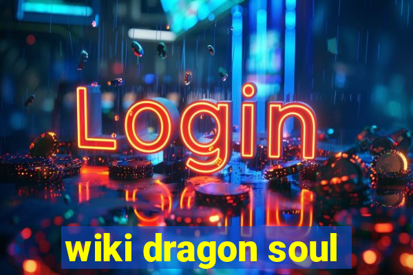 wiki dragon soul