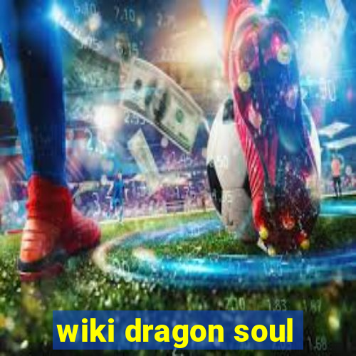 wiki dragon soul