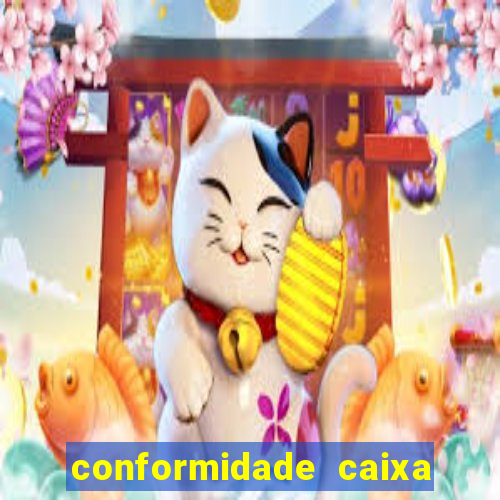 conformidade caixa quanto tempo demora