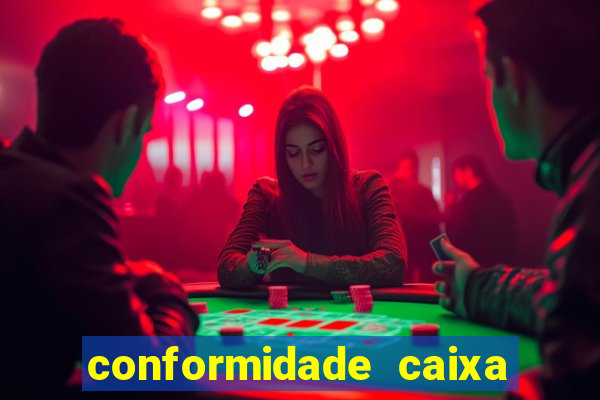 conformidade caixa quanto tempo demora