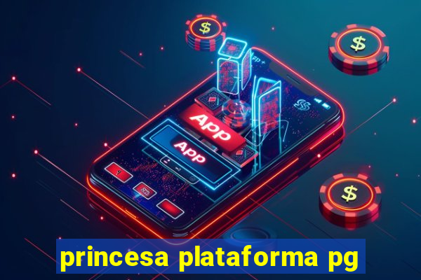 princesa plataforma pg