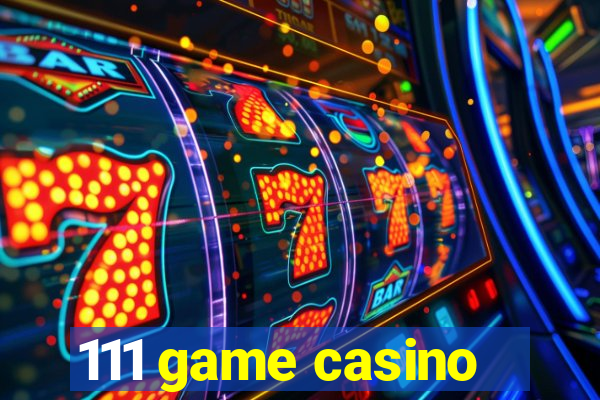 111 game casino