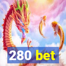 280 bet