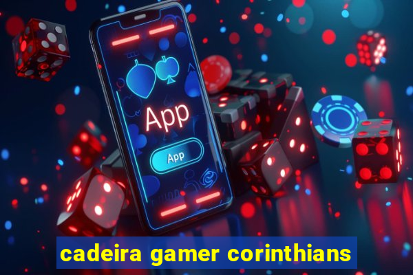 cadeira gamer corinthians