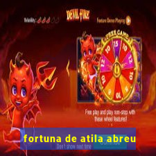 fortuna de atila abreu