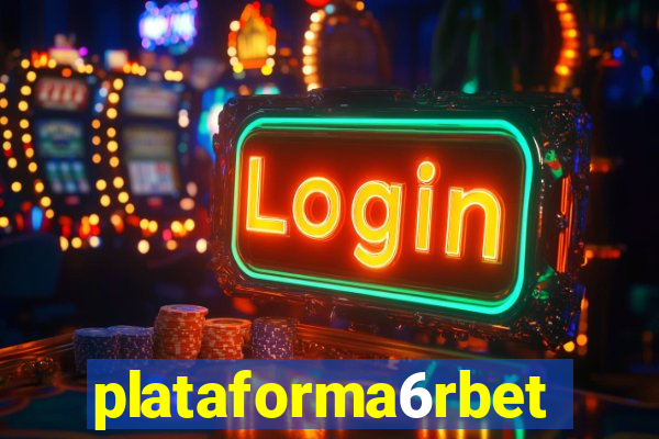 plataforma6rbet