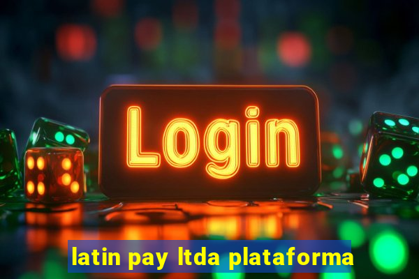 latin pay ltda plataforma