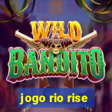 jogo rio rise