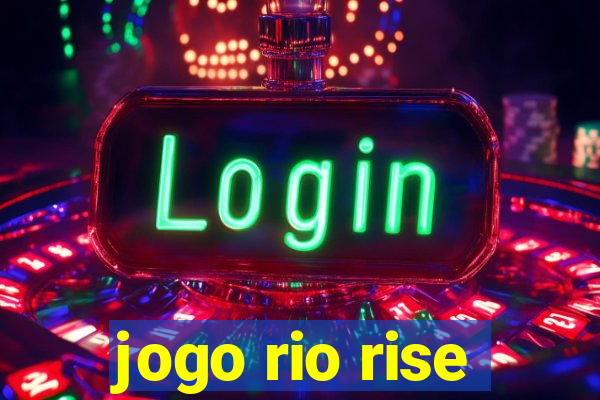 jogo rio rise