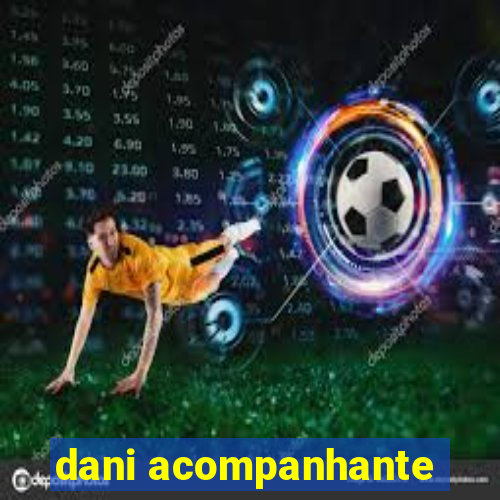 dani acompanhante