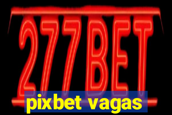 pixbet vagas