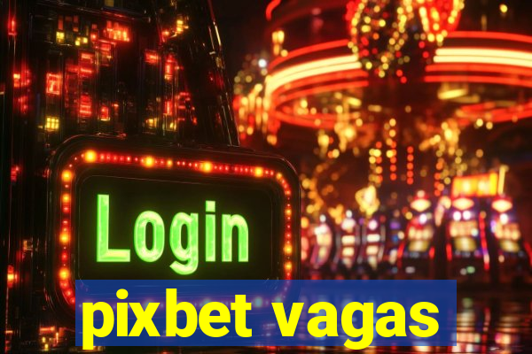 pixbet vagas