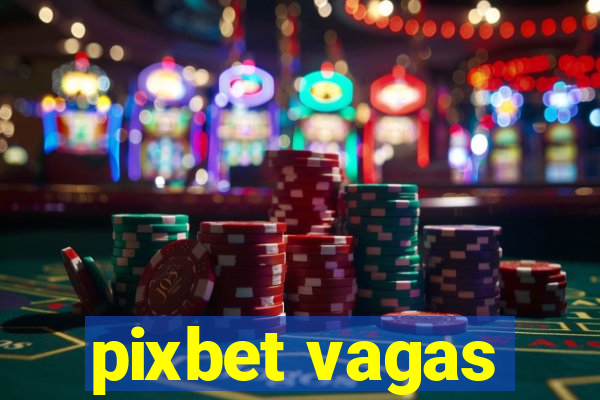 pixbet vagas