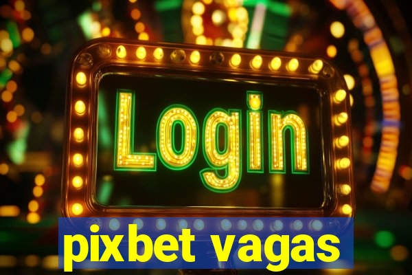 pixbet vagas