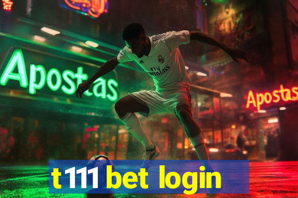 t111 bet login