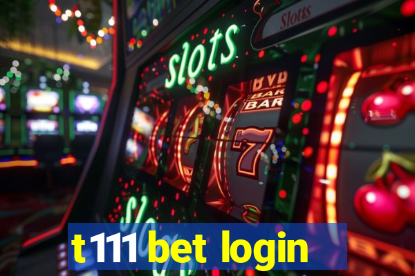 t111 bet login