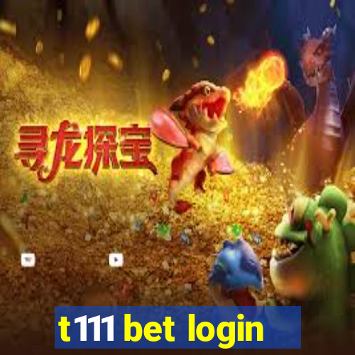 t111 bet login