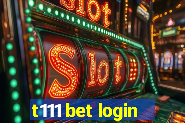 t111 bet login