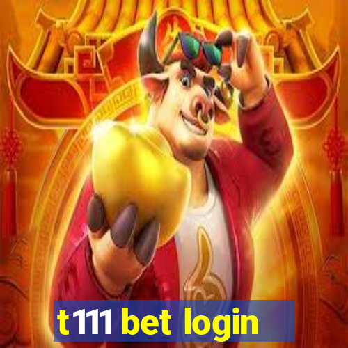 t111 bet login