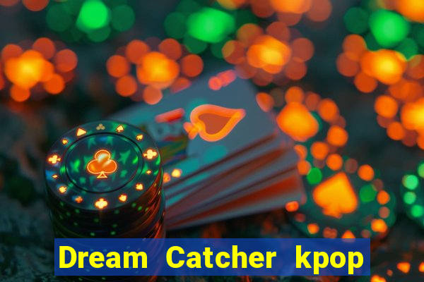 Dream Catcher kpop dreamcatcher kpop lightstick