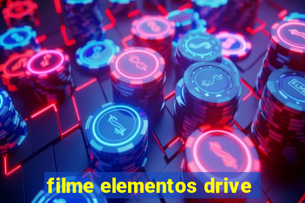 filme elementos drive