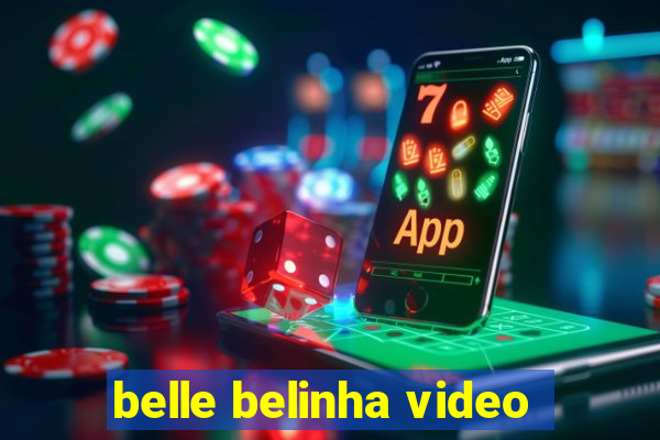 belle belinha video