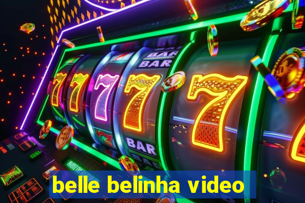 belle belinha video