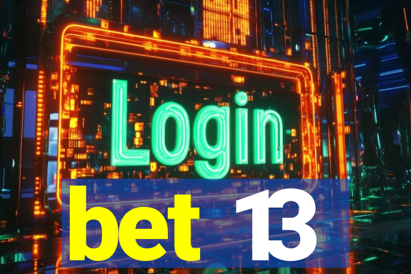 bet 13