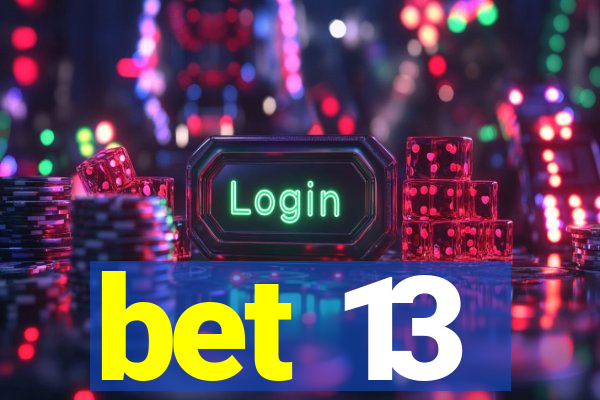 bet 13