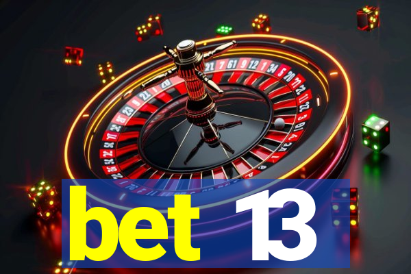 bet 13