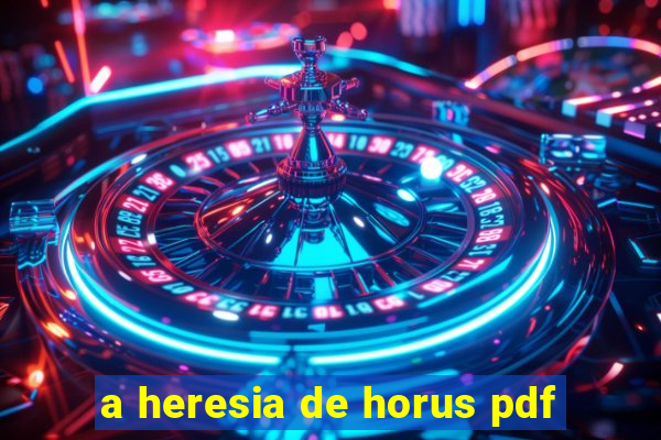 a heresia de horus pdf