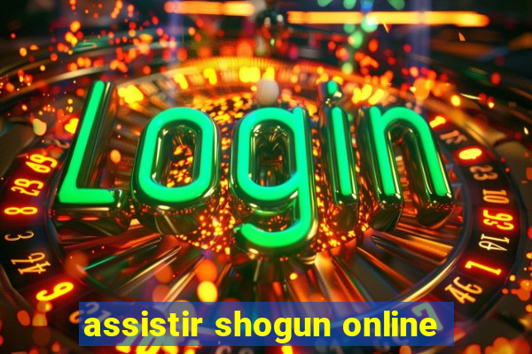 assistir shogun online