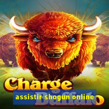 assistir shogun online