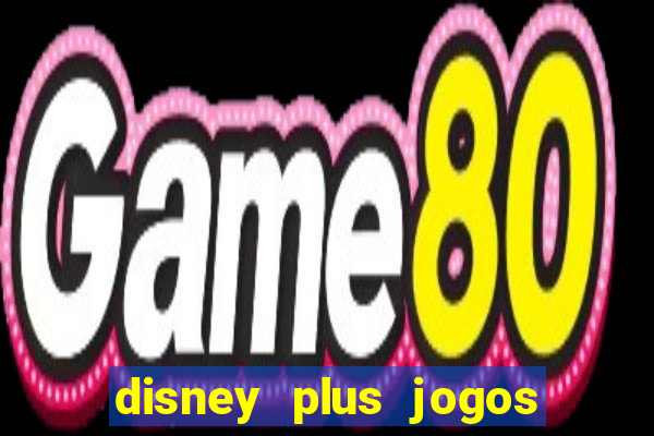 disney plus jogos de futebol