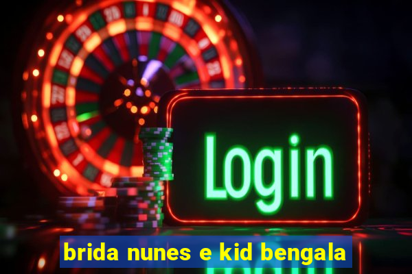 brida nunes e kid bengala