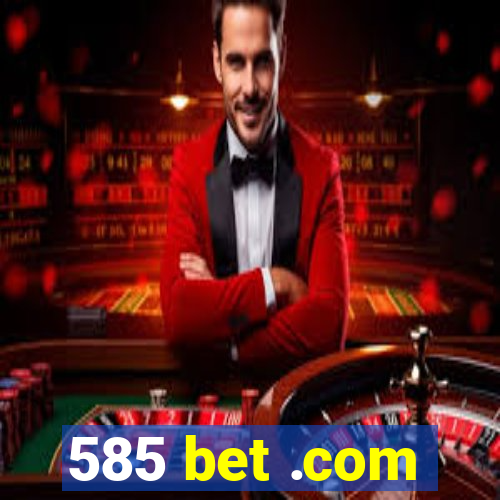 585 bet .com