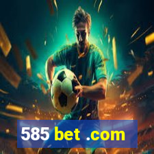 585 bet .com