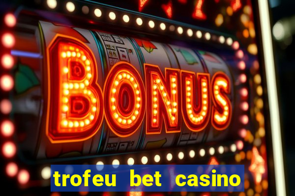 trofeu bet casino category all