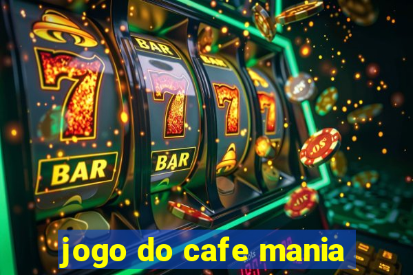 jogo do cafe mania