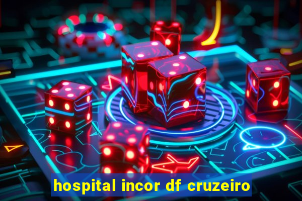 hospital incor df cruzeiro