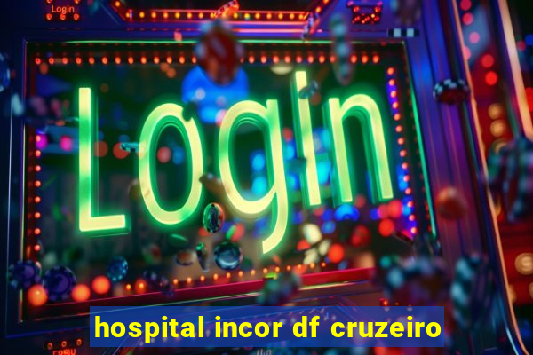 hospital incor df cruzeiro