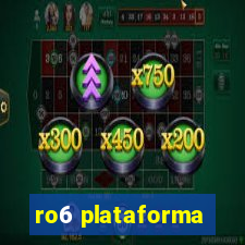 ro6 plataforma