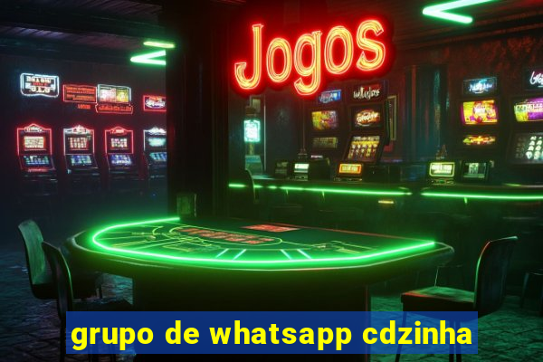 grupo de whatsapp cdzinha