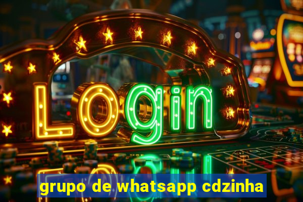 grupo de whatsapp cdzinha