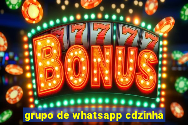 grupo de whatsapp cdzinha