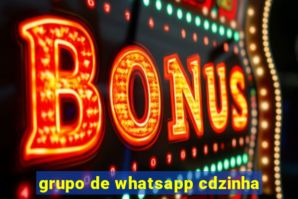 grupo de whatsapp cdzinha