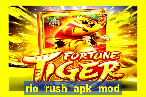 rio rush apk mod dinheiro infinito