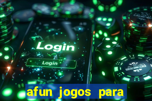 afun jogos para ganhar dinheiro