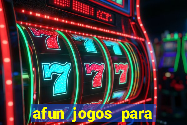 afun jogos para ganhar dinheiro