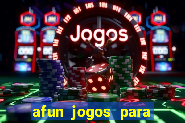 afun jogos para ganhar dinheiro